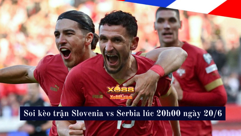 Nhận định cuộc đối đầu Slovenia vs Serbia hấp dẫn 