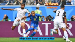 Nhận định Brazil vs Costa Rica