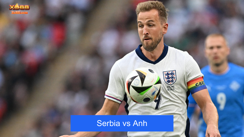 Nhận định trận đấu ra quân giữa Serbia vs Anh