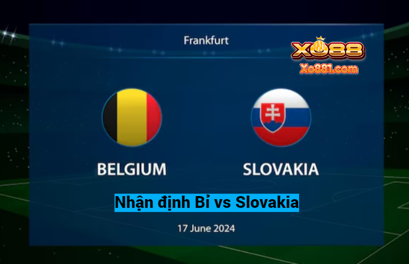 Nhận định Bỉ vs Slovakia