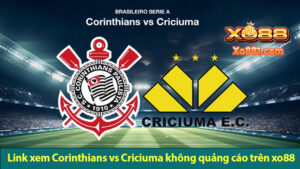 Phân tích kèo trận Corinthians vs Criciuma ngày 17/7 tại Nhà cái Xo88