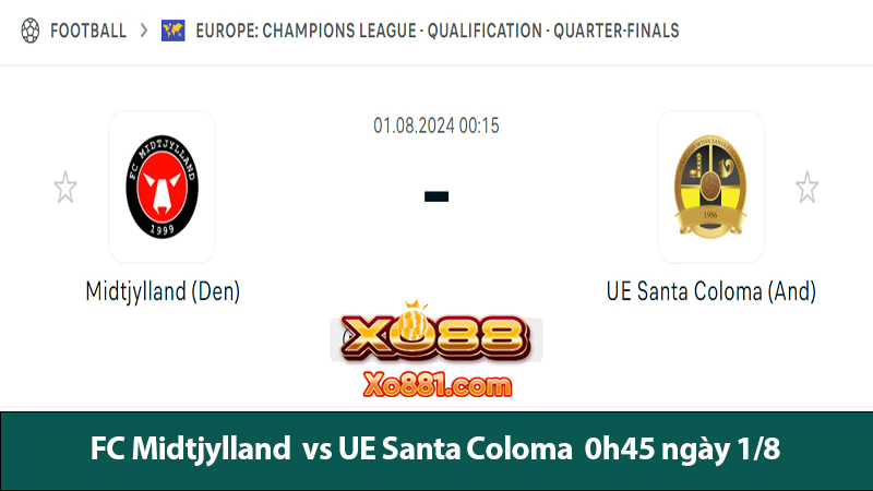 Soi kèo trận FC Midtjylland vs UE Santa Coloma 0h45 ngày 1/8 cùng Xo88