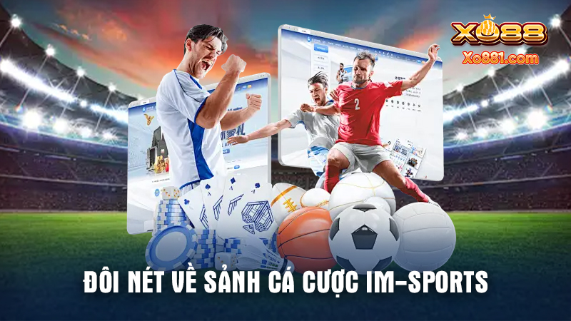 Sảnh cá cược IM-Sports là một sân chơi xứng tầm quốc tế