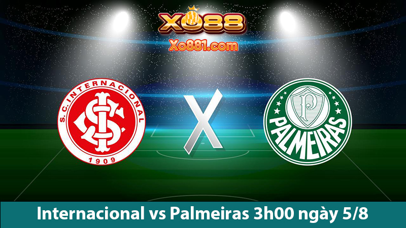 Soi kèo bóng trận Internacional vs Palmeiras 3h00 ngày 5/8 cùng xo88