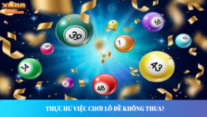 Đánh lô đề không thua có thật không?