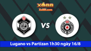 Phân tích kèo vàng Lugano vs Partizan 1h30 ngày 16/8 cùng Nhà cái xo88