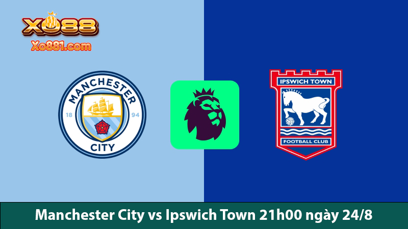 Khám phá kèo hay Manchester City vs Ipswich Town 21h00 ngày 24/8 ở Nhà cái xo88