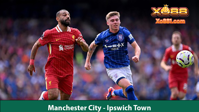 Khám phá kèo hay Manchester City vs Ipswich Town 21h00 ngày 24/8 ở Nhà cái xo88