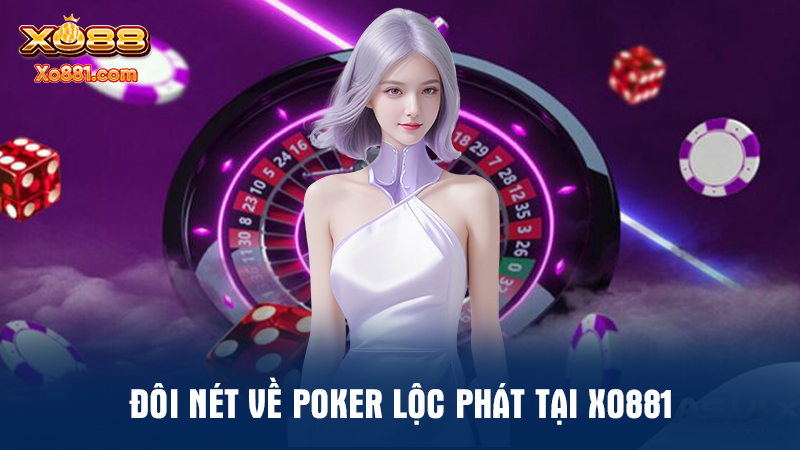 Poker phát tài dường như là trò chơi yêu thích của nhiều cược thủ