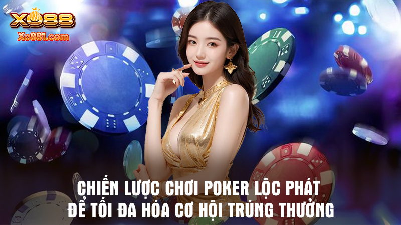 Học hỏi một vài mẹo chơi Poker trúng lớn duy nhất tại Xo88