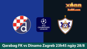 Đánh giá trận đấu Qarabag FK vs Dinamo Zagreb 23h45 ngày 28/8 tại xo88