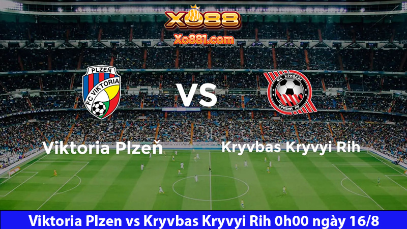 Giải mã kèo đấu Viktoria Plzen vs Kryvbas Kryvyi Rih 0h00 ngày 16/8 ở xo88